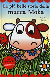 Le più belle storie della mucca Moka. Con adesivi - Librerie.coop