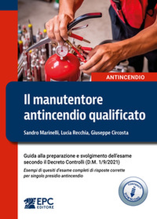 Il manutentore antincendio qualificato. Guida alla preparazione e svolgimento dell'esame secondo il Decreto Controlli (D.M. 1/9/2021). Esempi di quesiti d'esame completi di risposte corrette per singolo presidio antincendio - Librerie.coop Il manutentore antincendio qualificato. Guida alla preparazione e svolgimento dell'esame secondo il Decreto Controlli (D.M. 1/9/2021). Esempi di quesiti d'esame completi di risposte corrette per singolo presidio antincendio - Librerie.coop