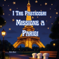 I tre pasticceri. Missione a Parigi - Librerie.coop