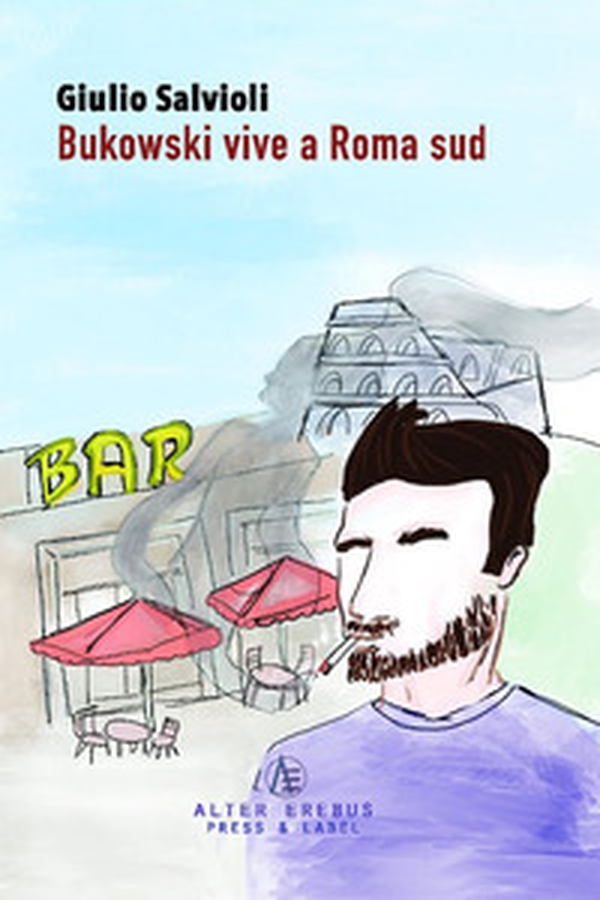 Bukowski vive a Roma Sud - Librerie.coop Bukowski vive a Roma Sud - Librerie.coop