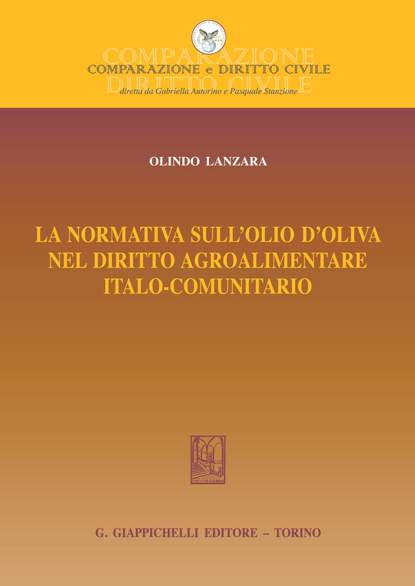 La normativa sull'olio d'oliva nel diritto agroalimentare italo-comunitario - Librerie.coop La normativa sull'olio d'oliva nel diritto agroalimentare italo-comunitario - Librerie.coop