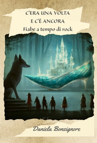 C'era una volta e c'è ancora. Fiabe a tempo di rock - Librerie.coop C'era una volta e c'è ancora. Fiabe a tempo di rock - Librerie.coop