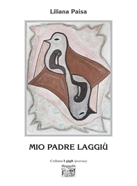 Mio padre laggiù - Librerie.coop