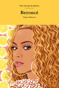 Beyoncé. Una vita per la musica - Librerie.coop