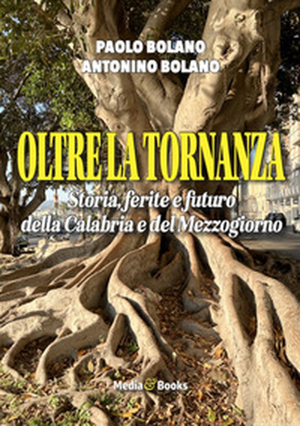 Oltre la Tornanza. Storie, ferite e futuro della Calabria e del Mezzogiorno - Librerie.coop