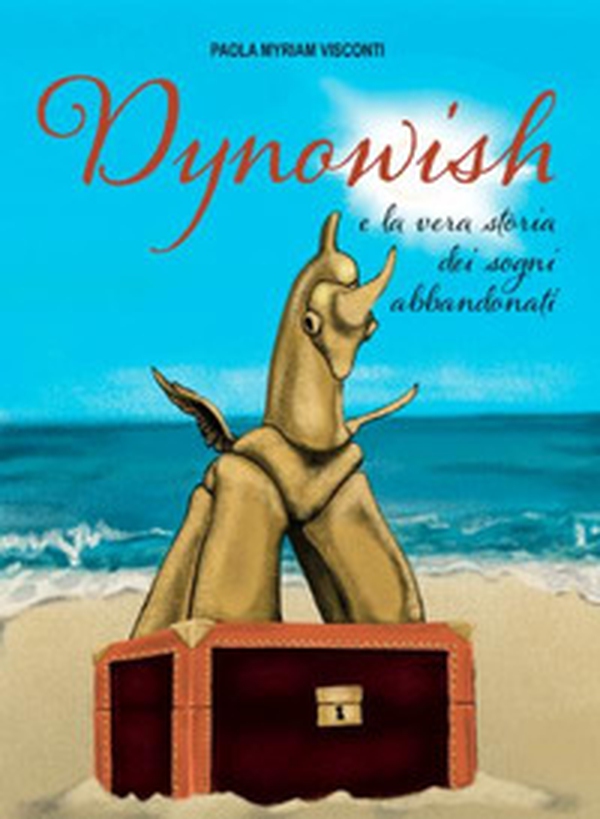 Dynowish e la vera storia dei sogni abbandonati - Librerie.coop Dynowish e la vera storia dei sogni abbandonati - Librerie.coop