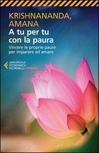 A tu per tu con la paura. Vincere le proprie paure per imparare ad amare - Librerie.coop A tu per tu con la paura. Vincere le proprie paure per imparare ad amare - Librerie.coop