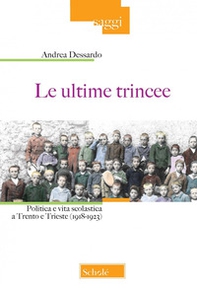Le ultime trincee. Politica e vita scolastica a Trento e Trieste (1918-1923) - Librerie.coop