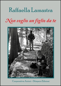 Non voglio un figlio da te - Librerie.coop