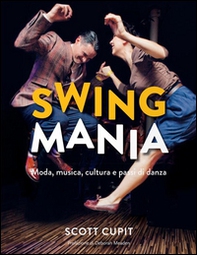 Swing mania. Moda, musica, cultura e passi di danza - Librerie.coop
