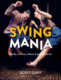 Swing mania. Moda, musica, cultura e passi di danza - Librerie.coop Swing mania. Moda, musica, cultura e passi di danza - Librerie.coop