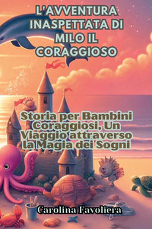 L'avventura inaspettata di Milo il coraggioso - Librerie.coop L'avventura inaspettata di Milo il coraggioso - Librerie.coop