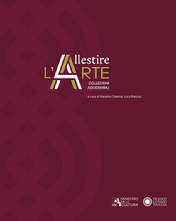 Allestire l'arte. Collezioni accessibili - Librerie.coop