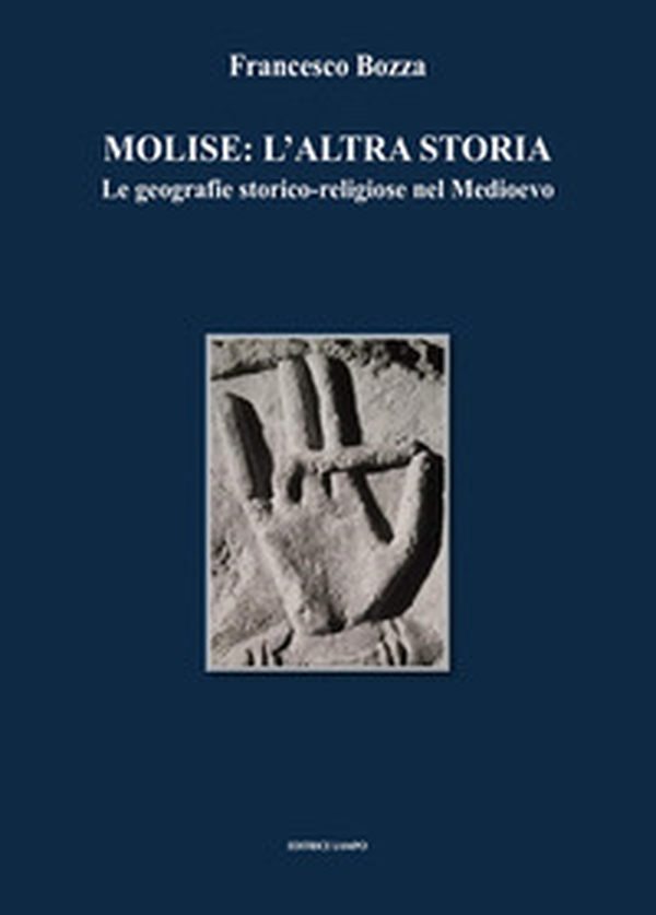 Molise: l'altra storia. Le geografie storico-religiose nel Medioevo - Librerie.coop