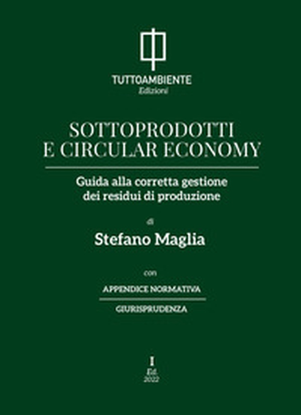 Sottoprodotti e circular economy. Guida alla corretta gestione dei residui di produzione - Librerie.coop Sottoprodotti e circular economy. Guida alla corretta gestione dei residui di produzione - Librerie.coop