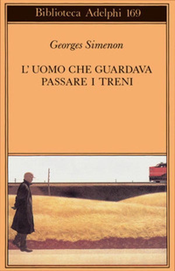 L'uomo che guardava passare i treni - Librerie.coop L'uomo che guardava passare i treni - Librerie.coop