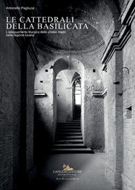 Le cattedrali della Basilicata. L'adeguamento liturgico delle chiese madri nella regione lucana - Librerie.coop Le cattedrali della Basilicata. L'adeguamento liturgico delle chiese madri nella regione lucana - Librerie.coop