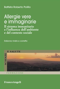 Allergie vere e immaginarie. Il sistema immunitario e l'influenza dell'ambiente e del contesto sociale - Librerie.coop