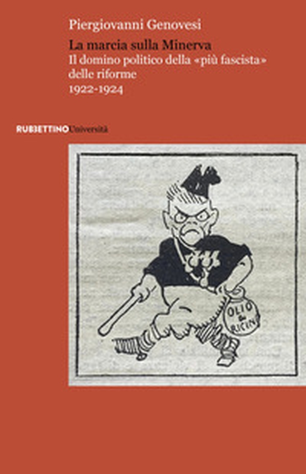 La marcia sulla Minerva. Il dominio politico della «più fascista» delle riforme 1922-1924 - Librerie.coop La marcia sulla Minerva. Il dominio politico della «più fascista» delle riforme 1922-1924 - Librerie.coop