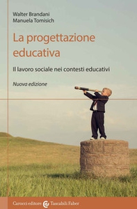 La progettazione educativa. Il lavoro sociale nei contesti educativi - Librerie.coop