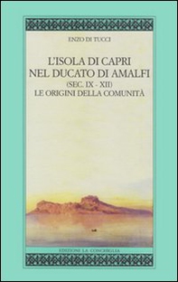 L'isola di Capri nel ducato di Amalfi (sec. IX-XII). Le origini della comunità - Librerie.coop