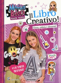 Il libro creativo. Maggie & Bianca. Fashion Friends. Con adesivi - Librerie.coop