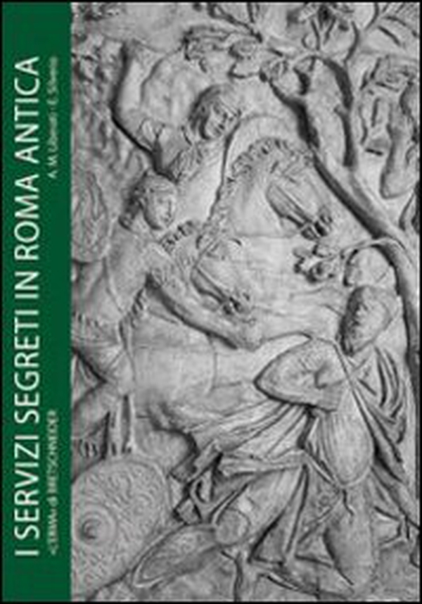 Servizi segreti in Roma antica. Informazioni e sicurezza dagli initia Urbis all'impero universale - Librerie.coop Servizi segreti in Roma antica. Informazioni e sicurezza dagli initia Urbis all'impero universale - Librerie.coop