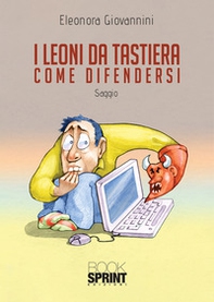 Leoni da tastiera. Come difendersi - Librerie.coop Leoni da tastiera. Come difendersi - Librerie.coop