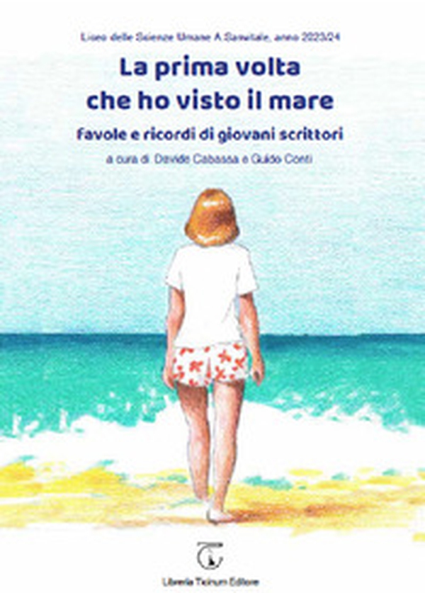 La prima volta che ho visto il mare. Favole e ricordi di giovani scrittori - Librerie.coop La prima volta che ho visto il mare. Favole e ricordi di giovani scrittori - Librerie.coop