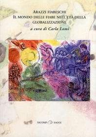 Arazzi fiabeschi. Il mondo delle fiabe nell'età della globalizzazione - Librerie.coop