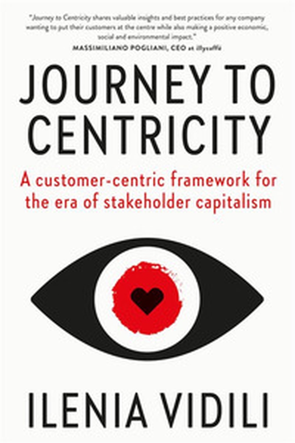 Journey to Centricity. A customer-centric framework for the era of stakeholder capitalism - Librerie.coop Journey to Centricity. A customer-centric framework for the era of stakeholder capitalism - Librerie.coop