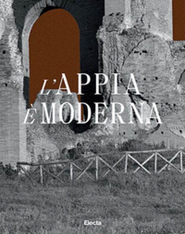 L'Appia è moderna - Librerie.coop L'Appia è moderna - Librerie.coop