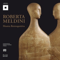 Roberta Meldini. Plastica linearità e sinuosa tridimensionalità - Librerie.coop Roberta Meldini. Plastica linearità e sinuosa tridimensionalità - Librerie.coop