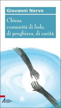 Chiesa comunità di fede, di preghiera, di carità - Librerie.coop