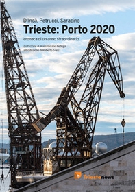 Trieste: Porto 2020. Cronaca di un anno straordinario - Librerie.coop