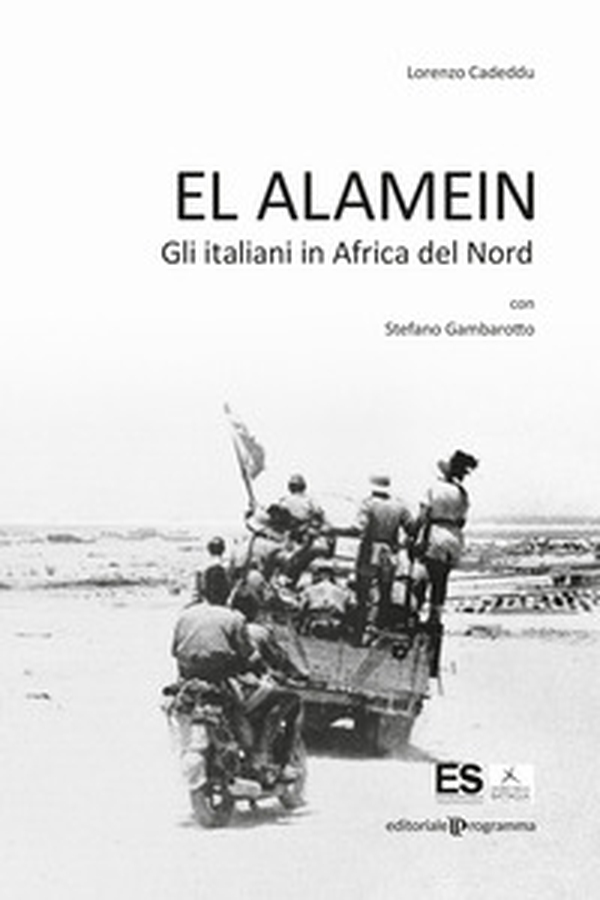 El Alamein. Gli italiani in Africa del Nord - Librerie.coop El Alamein. Gli italiani in Africa del Nord - Librerie.coop
