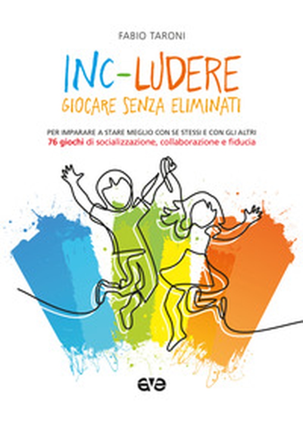 Inc-ludere. Giocare senza eliminati. Per imparare a stare meglio con se stessi e con gli altri. 76 giochi di socializzazione, collaborazione e fiducia - Librerie.coop Inc-ludere. Giocare senza eliminati. Per imparare a stare meglio con se stessi e con gli altri. 76 giochi di socializzazione, collaborazione e fiducia - Librerie.coop