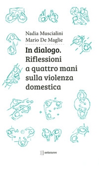In dialogo. Riflessioni a quattro mani sulla violenza domestica - Librerie.coop