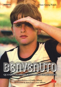 Benvenuto. Quando gli immigrati erano gli italiani - Librerie.coop