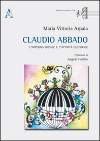Claudio Abbado. L'impegno sociale e l'attività culturale - Librerie.coop