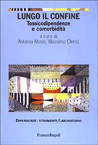 Lungo il confine. Tossicodipendenze e comorbidità - Librerie.coop