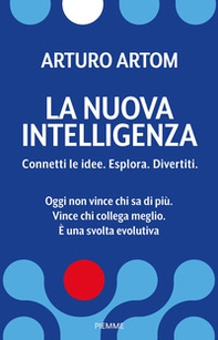 La nuova intelligenza. Connetti le idee. Esplora. Divertiti - Librerie.coop