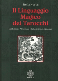 Il linguaggio magico dei tarocchi. Simbolismo alchemico e cabalistico degli arcani - Librerie.coop