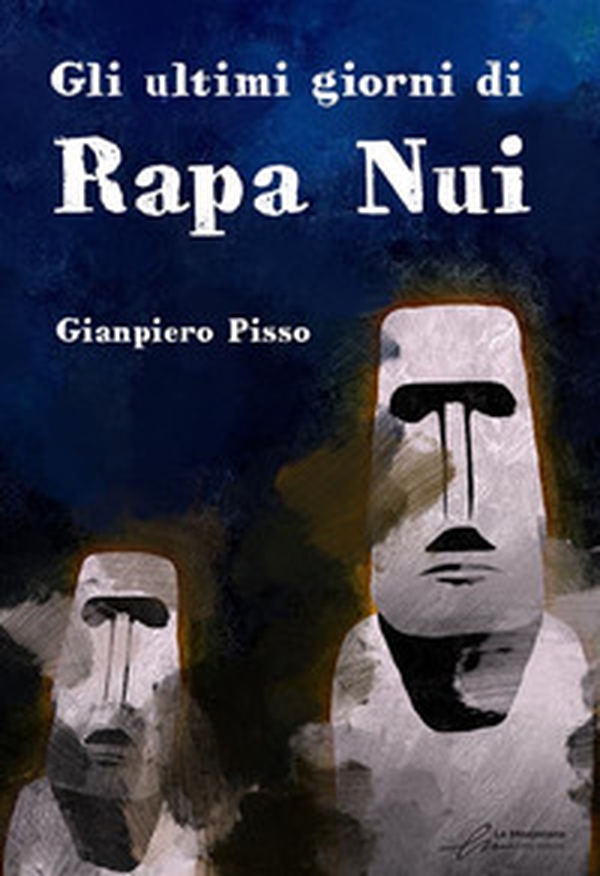 Gli ultimi giorni di Rapa Nui - Librerie.coop Gli ultimi giorni di Rapa Nui - Librerie.coop