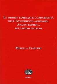 Le imprese familiari e la rischiosità dell'investimento azionario: analisi empirica del listino italiano - Librerie.coop