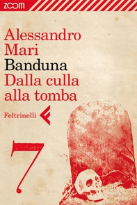 Banduna - 7. Dalla culla alla tomba - Librerie.coop Banduna - 7. Dalla culla alla tomba - Librerie.coop