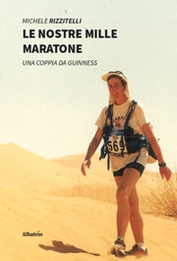 Le nostre mille maratone. Una coppia da Guinness - Librerie.coop Le nostre mille maratone. Una coppia da Guinness - Librerie.coop