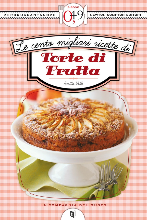 Le cento migliori ricette di torte di frutta - Librerie.coop Le cento migliori ricette di torte di frutta - Librerie.coop
