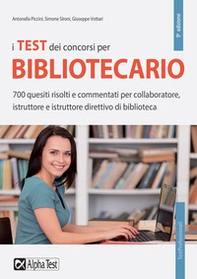 I test dei concorsi per bibliotecario. 700 quesiti risolti e commentati per collaboratore, istruttore e istruttore direttivo di biblioteca - Librerie.coop