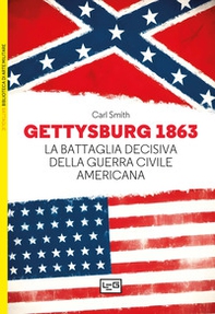 Gettysburg 1863. La battaglia decisiva della guerra civile americana - Librerie.coop